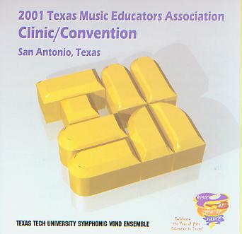 2001 Texas Music Educators Association: Texas Tech University Symphonic Wind Ensemble - hacer clic aqu