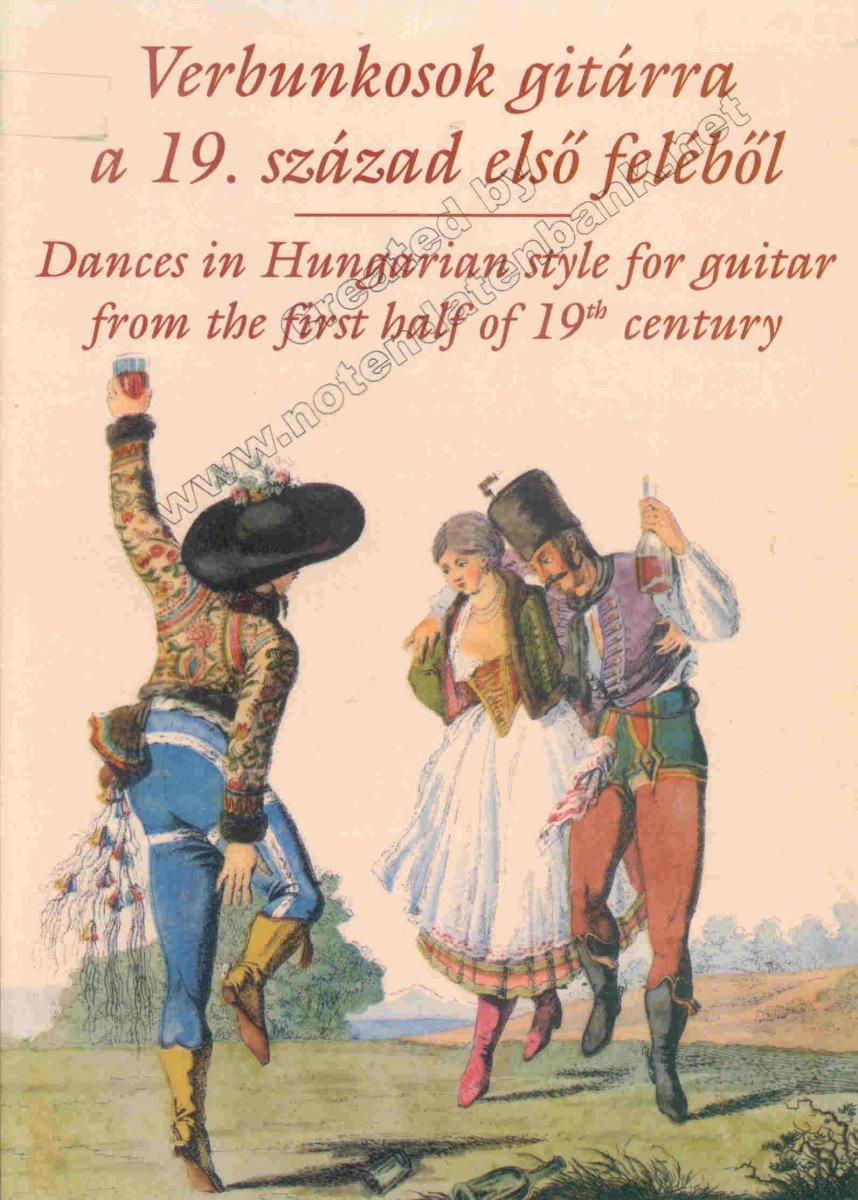 Verbunkosok gitárra a 19. század elsö feléböl / Dances in Hungarian style from the first half of 19th century - hacer clic aquí Verbunkosok gitárra a 19. század elsö feléböl / Dances in Hungarian style from the first half of 19th century - hacer clic aquí
