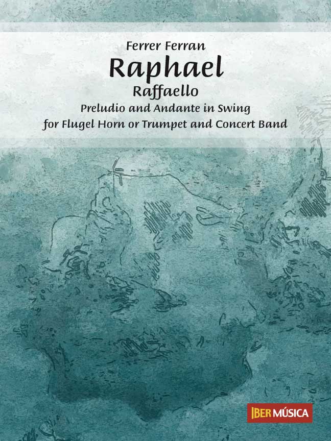 Raphael - Raffaello (Preludio and Andante in Swing for Flgel Horn or Trumpet and Concert Band) - hacer clic aqu