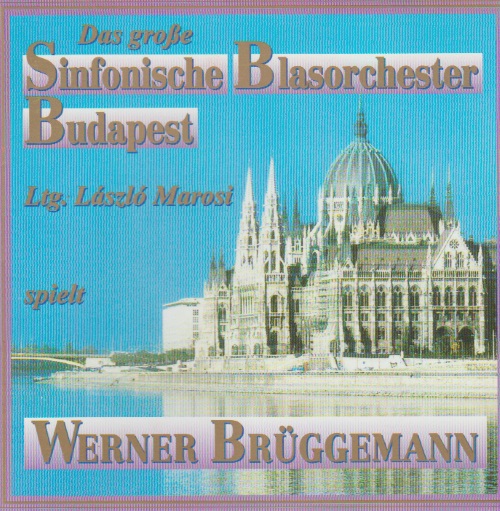 Grosse Sinfonische Blasorchester Budapest spielt Werner Brggemann, Das - hacer clic aqu