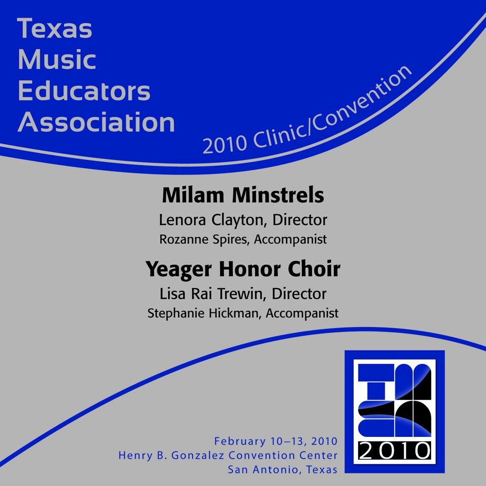 2010 Texas Music Educators Association: Milam Minstrels and Yeager Honor Choir - hacer clic aquí 2010 Texas Music Educators Association: Milam Minstrels and Yeager Honor Choir - hacer clic aquí