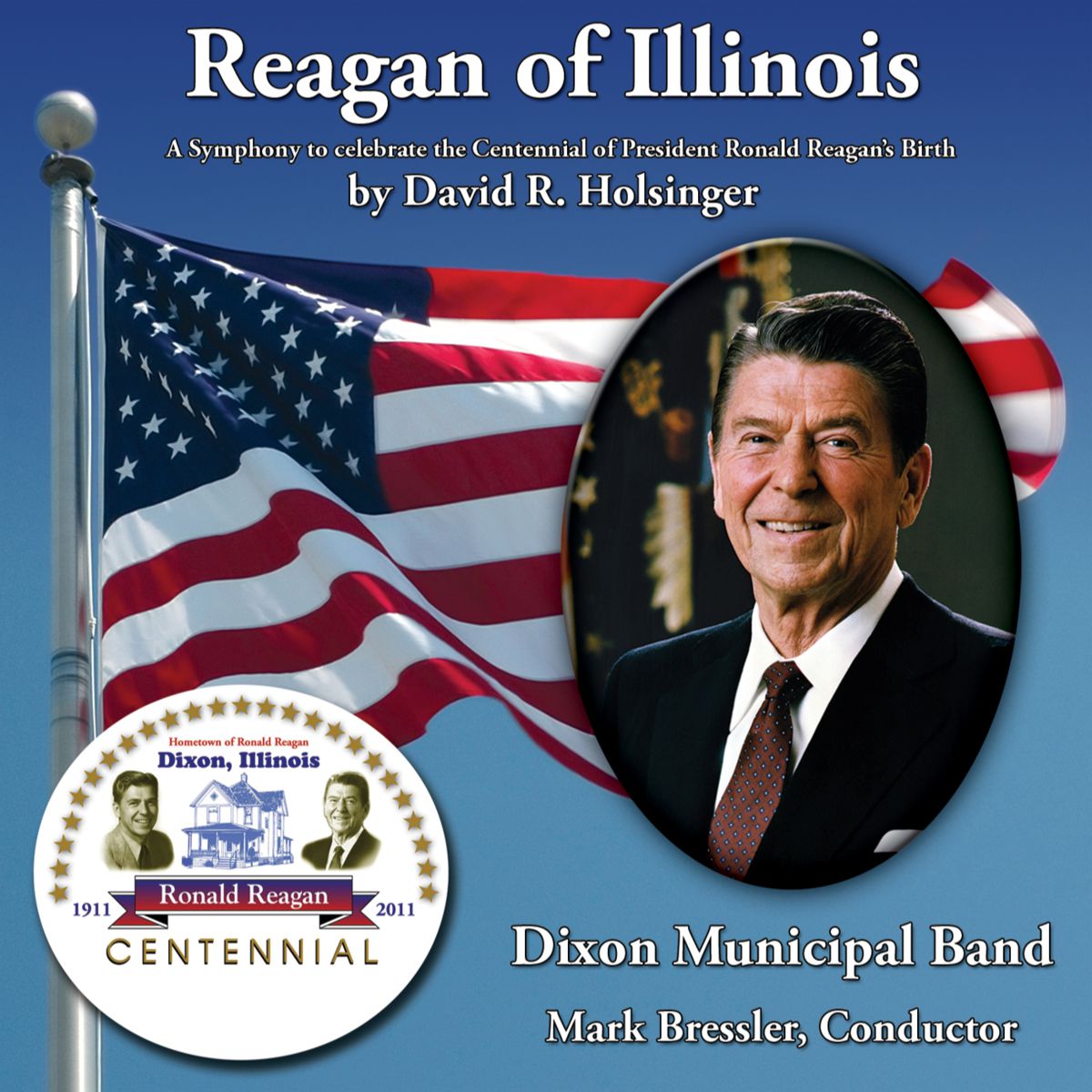Reagan of Illinois: A Symphony to celebrate the Centennial of President Ronald Reagan's Birth - hacer clic aqu�