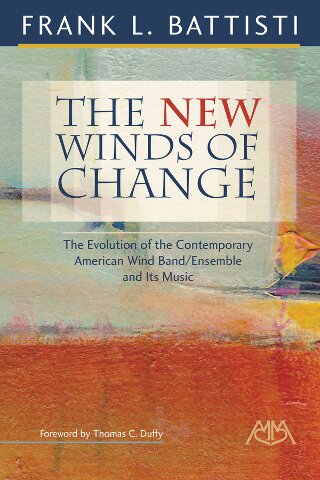 New Winds of Change, The (The Evolution of the Contemporary American Wind Band/Ensemble and Its Music) - hacer clic aquí New Winds of Change, The (The Evolution of the Contemporary American Wind Band/Ensemble and Its Music) - hacer clic aquí